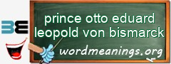 WordMeaning blackboard for prince otto eduard leopold von bismarck